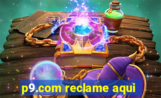 p9.com reclame aqui